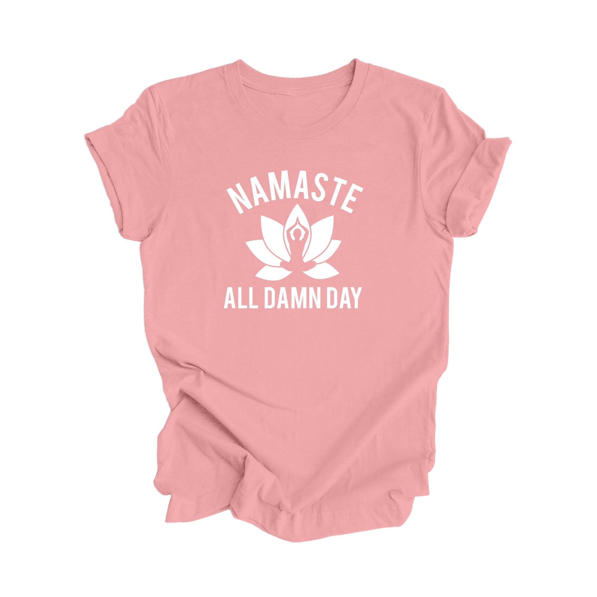 Namaste All Damn Day - Yoga Gift, Meditation Shirt, Yoga T-shirt, Yoga Lover Gift, Yoga Teacher Shirt, Wellness Shirt, Self Care Shirt - Inspired X