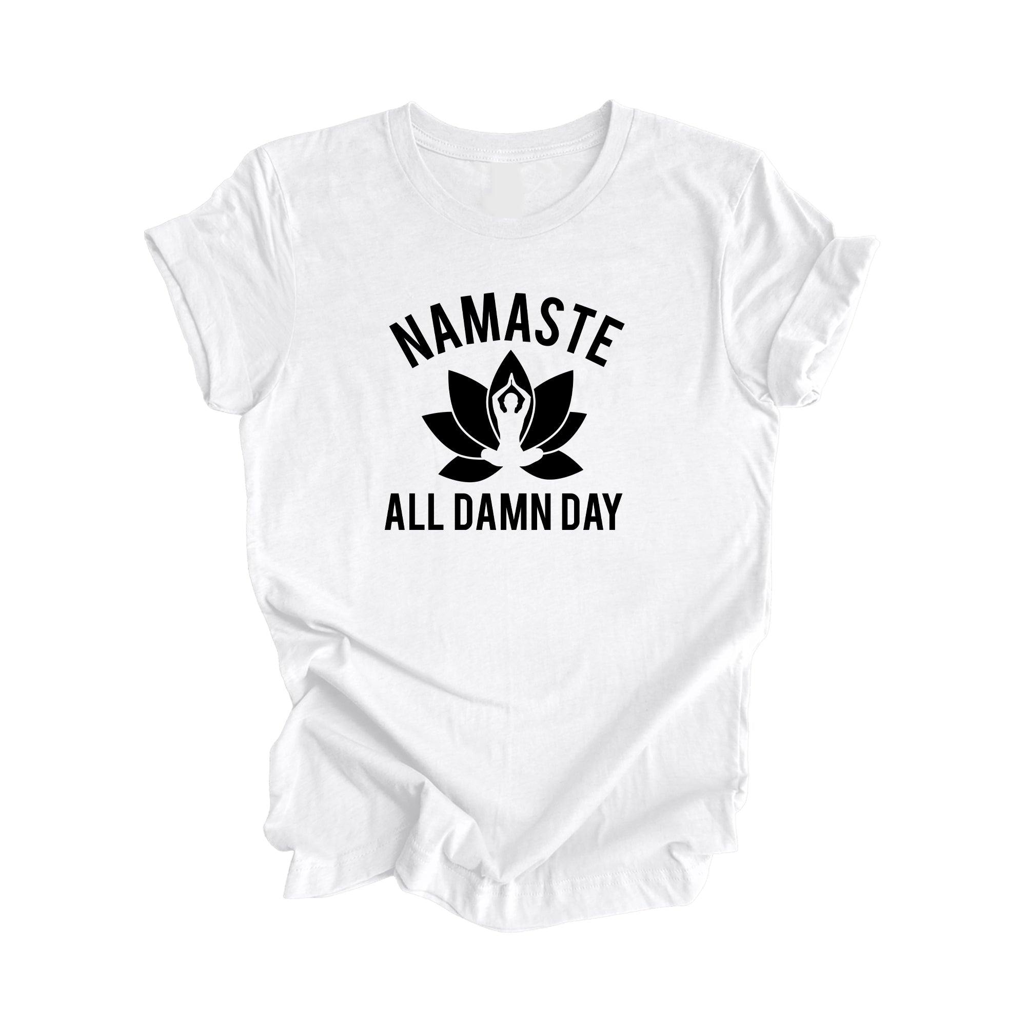 Namaste All Damn Day - Yoga Gift, Meditation Shirt, Yoga T-shirt, Yoga Lover Gift, Yoga Teacher Shirt, Wellness Shirt, Self Care Shirt - Inspired X