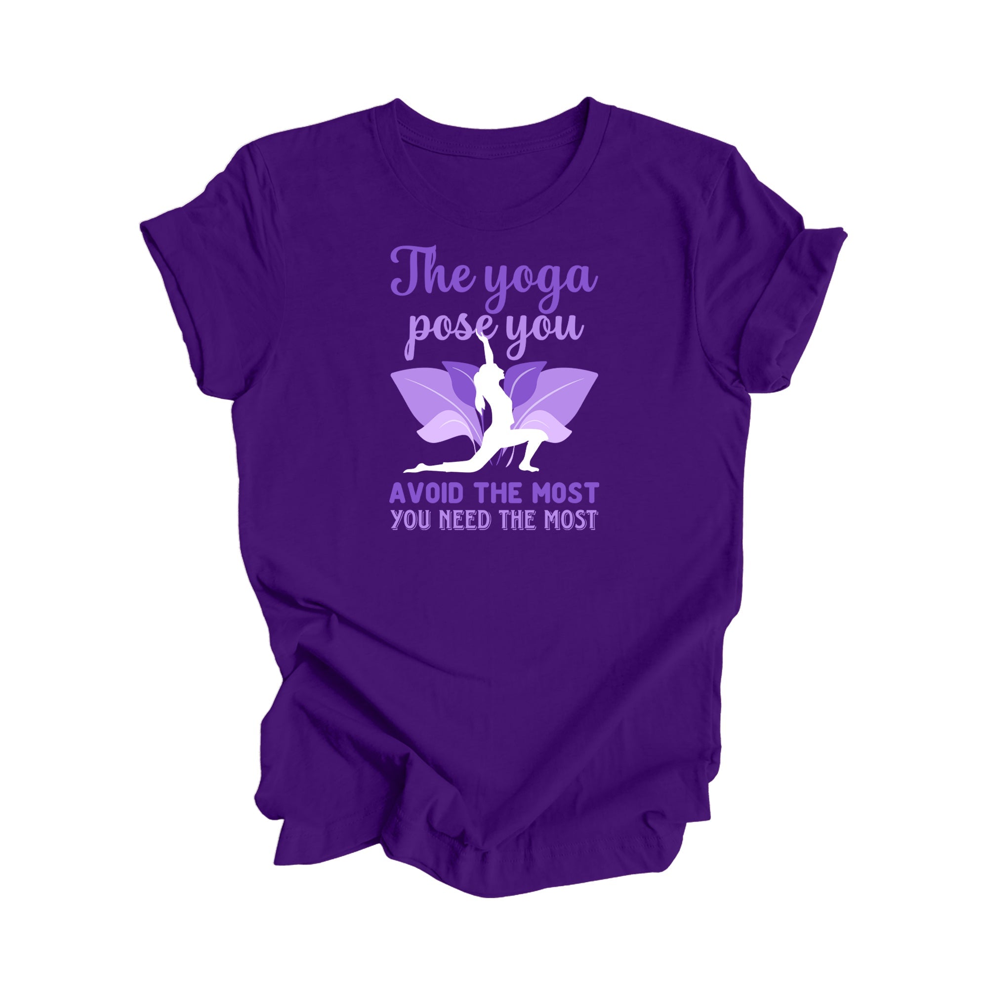 The Yoga Pose You Avoid The Most You Need The Most - Yoga Gift, Meditation Shirt, Yoga T-shirt, Yoga Lover Gift, Yoga Teacher Shirt, Wellness Shirt, Self Care Shirt - Inspired X